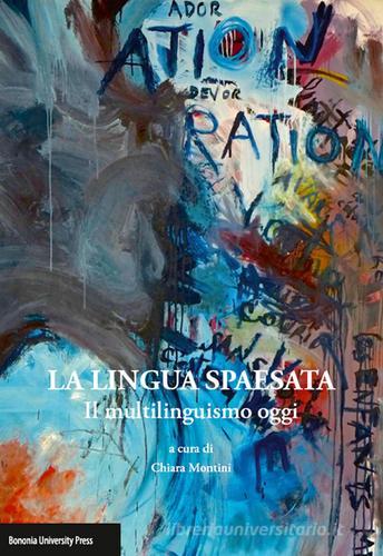 La lingua spaesata. Il multilinguismo oggi edito da Bononia University Press