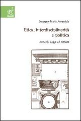 Etica, interdisciplinarità e politica. Articoli, saggi ed estratti di Giuseppe M. Amendola edito da Aracne