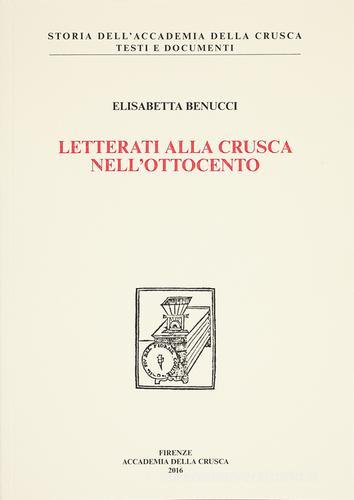 Letterati alla Crusca nell'Ottocento di Elisabetta Benucci edito da Accademia della Crusca