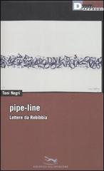 Pipe-line. Lettere da Rebibbia di Antonio Negri edito da DeriveApprodi