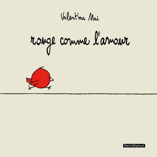 Rouge comme l'amour. Ediz. illustrata di Valentina Mai edito da Kite