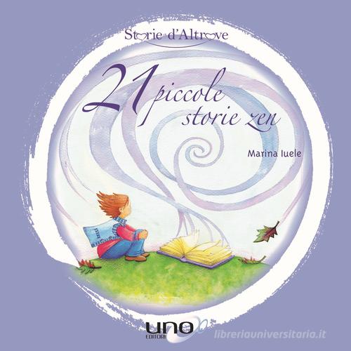 21 piccole storie zen di Marina Iuele edito da Uno Editori