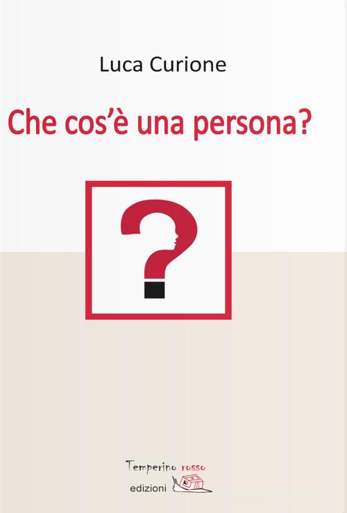 Che cos'è una persona? di Luca Curione edito da Temperino Rosso