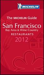San Francisco 2012. Bay area & wine country. Restaurants. La Guida Michelin. Ediz. inglese edito da Michelin Italiana