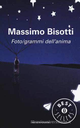 Foto/grammi dell'anima. Libere (im)perfezioni di Massimo Bisotti edito da Mondadori