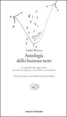 Antologia dello humor nero di André Breton edito da Einaudi