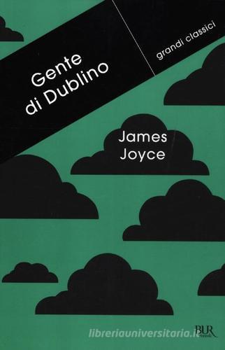 Gente di Dublino di James Joyce edito da BUR Biblioteca Univ. Rizzoli