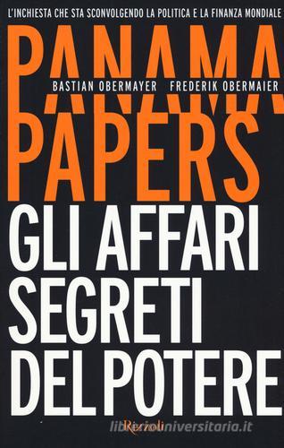 Panama papers. Gli affari segreti del potere di Bastian Obermayer, Frederik Obermaier edito da Rizzoli
