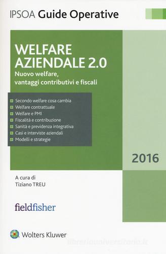 Welfare aziendale 2.0. Nuovo welfare, vantaggi contributivi e fiscali edito da Ipsoa