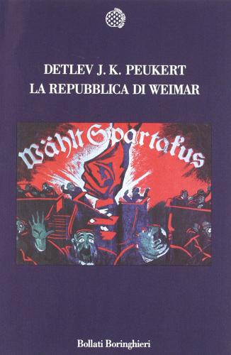 La Repubblica di Weimar. Anni di crisi della modernità classica di Detlev J. Peukert edito da Bollati Boringhieri