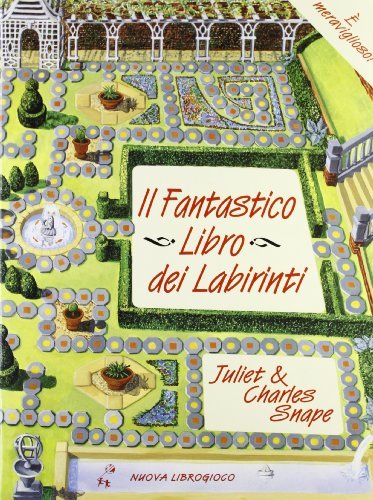 Il fantastico libro dei labirinti di Juliet Snape, Charles Snape edito da Ugo Mursia Editore