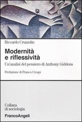 Modernità e riflessività. Un'analisi del pensiero di Anthony Giddens di Riccardo Cruzzolin edito da Franco Angeli