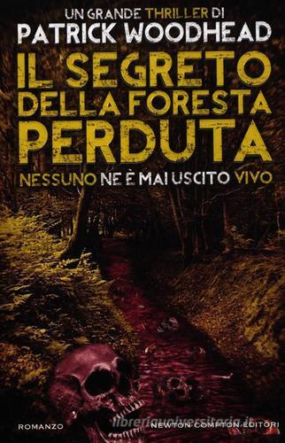 Il segreto della foresta perduta di Patrick Woodhead edito da Newton Compton
