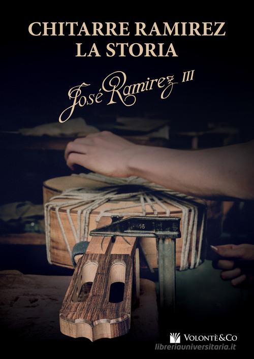 Chitarre Ramirez. La storia di José Ramirez edito da Volontè & Co