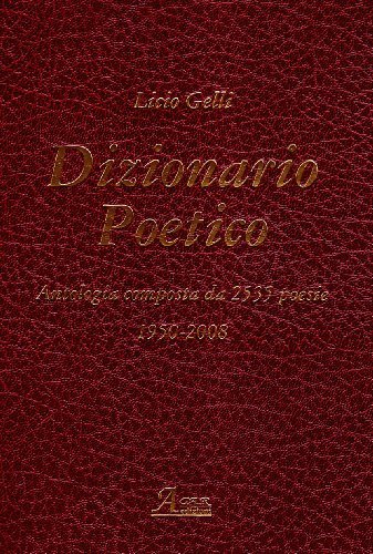 Dizionario poetico. Antologia di tutte le poesie di Licio Gelli edito da A.CAR.