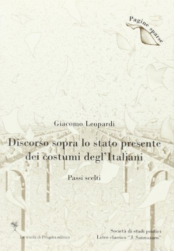 Discorso sopra lo stato presente dei costumi degl'italiani. Passi scelti di Giacomo Leopardi edito da La Scuola di Pitagora