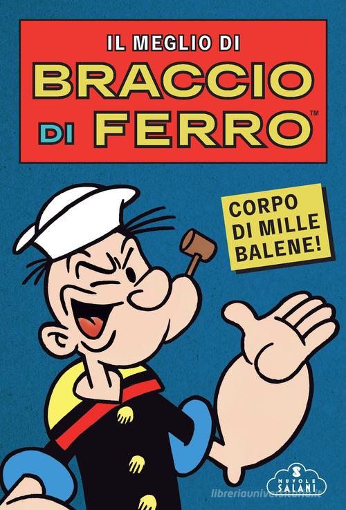 Il meglio di Braccio di Ferro. Corpo di mille balene! edito da Magazzini Salani