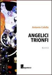 Angelici Trionfi di Antonio Colella edito da Cinquemarzo