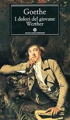 I dolori del giovane Werther di J. Wolfgang Goethe edito da Mondadori