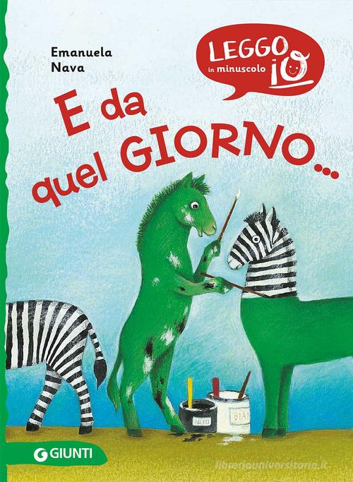 E da quel giorno.... Ediz. a colori di Emanuela Nava edito da Giunti Editore