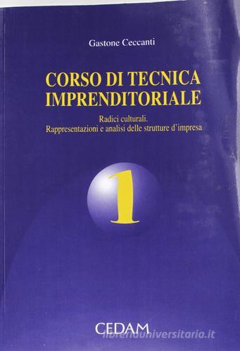 Corso di tecnica imprenditoriale vol.1 di Gastone Ceccanti edito da CEDAM