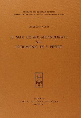 Le sedi umane abbandonate nel patrimonio di San Pietro di Simonetta Conti edito da Olschki