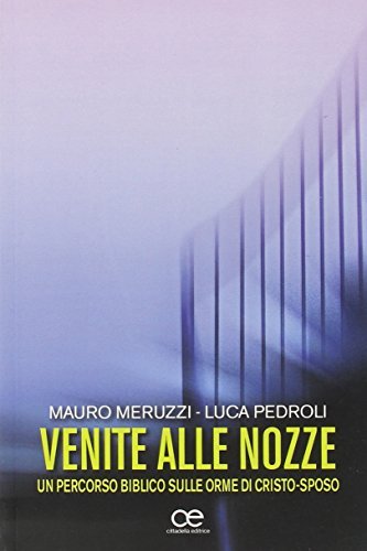 Venite alle nozze. Un percorso biblico sulle orme di Cristo-sposo di Mauro Meruzzi, Luca Pedroli edito da Cittadella