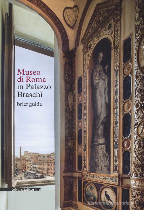 Museo di Roma in Palazzo Braschi. Brief guide edito da Silvana