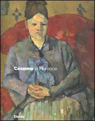 Cézanne in Florence. Two collectors and the 1910 exhibition of impressionism. Catalogo della mostra (Firenze, 2 March-29 July 2007) edito da Mondadori Electa