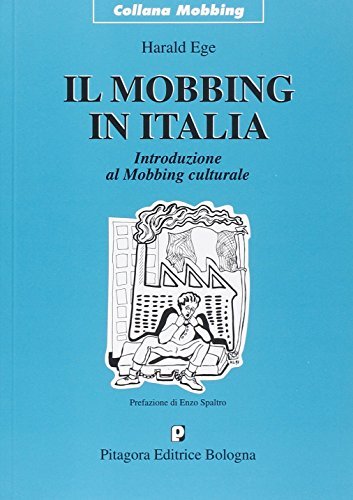 Il mobbing in Italia. Introduzione al mobbing culturale di Harald Ege edito da Pitagora