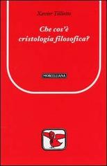 Che cos'è la cristologia filosofica? di Xavier Tilliette edito da Morcelliana