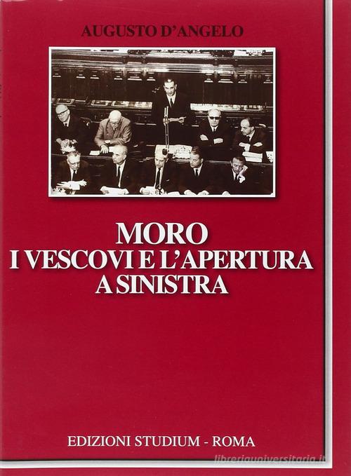 Moro, i vescovi e l'apertura a Sinistra di Augusto D'Angelo edito da Studium
