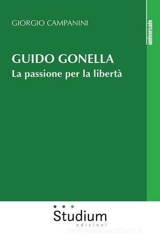 Guido Gonella. La passione per la libertà di Giorgio Campanini edito da Studium