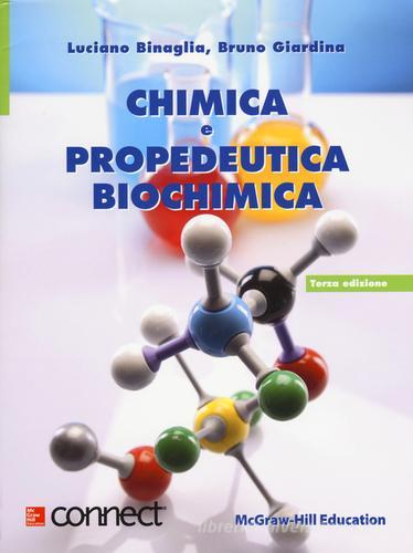 Chimica e propedeutica biochimica di Luciano Binaglia, Bruno Giardina edito da McGraw-Hill Education