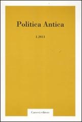 Politica antica. Rivista di prassi e cultura politica nel mondo greco e romano (2011) vol.1 edito da Carocci