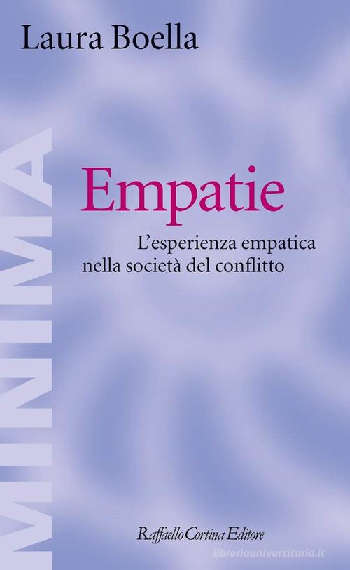 Empatie. L'esperienza empatica nella società del conflitto di Laura Boella edito da Raffaello Cortina Editore