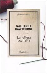 La lettera scarlatta di Nathaniel Hawthorne edito da Dalai Editore