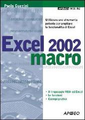 Excel 2002 macro di Paolo Guccini edito da Apogeo