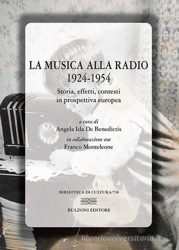 La musica alla radio 1924-1954. Storia, effetti, contesti in prospettiva europea edito da Bulzoni
