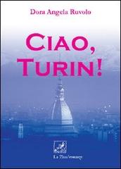 Ciao, Turin! di Dora A. Ruvolo edito da La Zisa