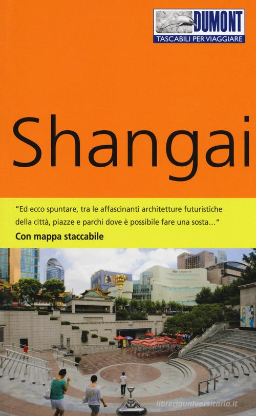 Shangai. Con mappa di Oliver Fülling edito da Dumont