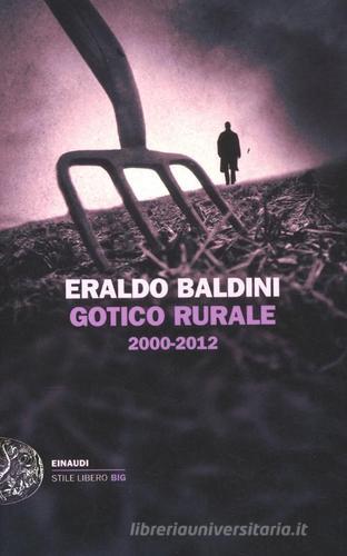 Gotico rurale 2000-2012 di Eraldo Baldini edito da Einaudi