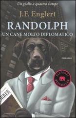 Randolph. Un cane molto diplomatico di J. F. Englert edito da Garzanti