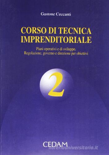 Corso di tecnica imprenditoriale vol.2 di Gastone Ceccanti edito da CEDAM