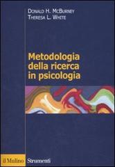Metodologia della ricerca in psicologia di Donald H. McBurney, Theresa L. White edito da Il Mulino