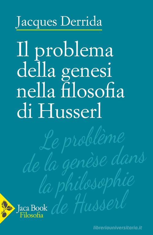 Il problema della genesi nella filosofia di Husserl di Jacques Derrida edito da Jaca Book