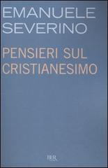 Pensieri sul cristianesimo di Emanuele Severino edito da Rizzoli