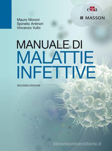 Manuale di malattie infettive. Ediz. illustrata di Mauro Moroni, Spinello Antinori, Vincenzo Vullo edito da Edra Masson