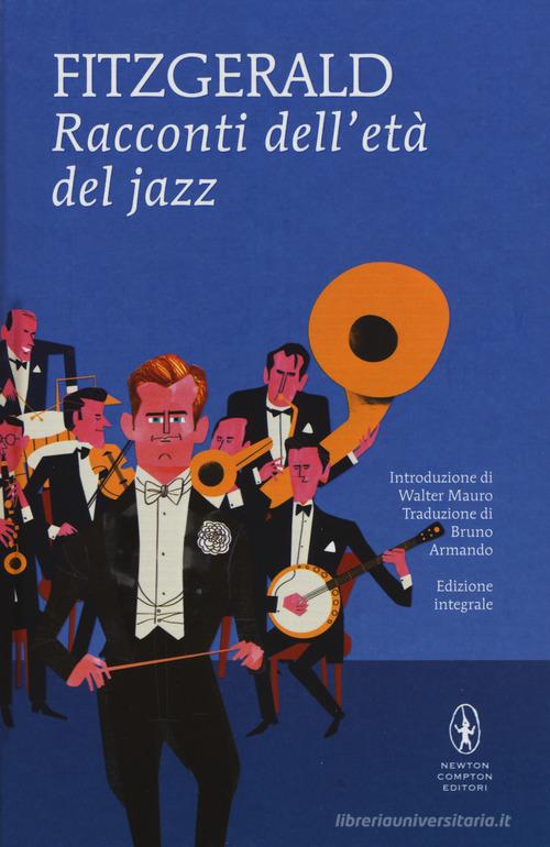 Racconti dell'età del jazz. Ediz. integrale di Francis Scott Fitzgerald edito da Newton Compton Editori