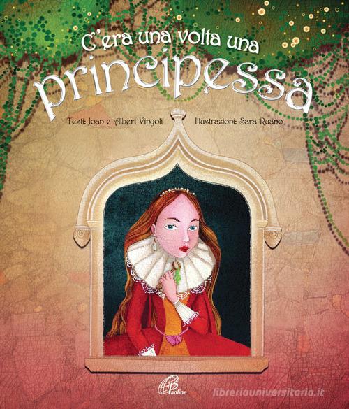 C'era una volta una principessa. Ediz. illustrata di Joan Vinyoli, Albert Vinyoli edito da Paoline Editoriale Libri